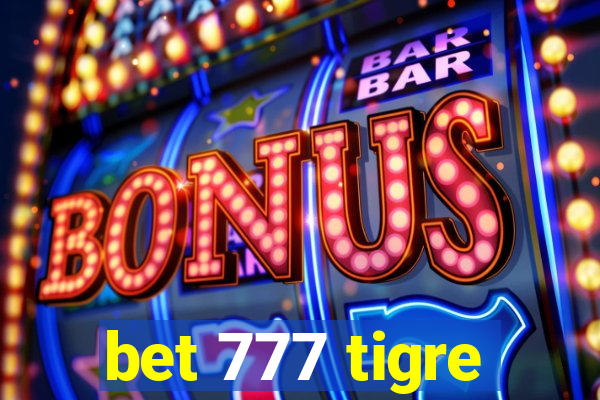 bet 777 tigre